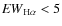 ${\it EW}_{\rm H\alpha} < 5$