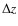 $\Delta z$