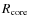 $R_{\rm core}$