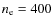 $n_{\rm e} = 400$