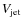 $V_{\rm jet}$