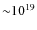 ${\sim} 10^{19}$