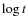 $\log t$