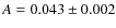 $A = 0.043 \pm 0.002$