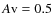 $A{\rm v} = 0.5$