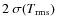 $2~ \sigma(T_{\rm rms})$