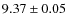 $9.37 \pm 0.05$
