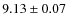 $9.13 \pm 0.07$