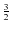 $\frac{3}{2}$