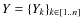 $Y=\{Y_k\}_{k\in [1..n]}$