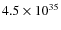 $4.5\times 10^{35}$