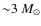 ${\sim}3~M_{\odot}$