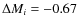 $\Delta M_i=-0.67$