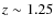 $z\sim 1.25$