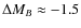 $\Delta M_B\approx-1.5$