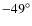 $-49^{\circ}$