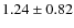 $1.24\pm0.82$