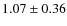 $1.07\pm0.36$