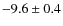 $-9.6\pm0.4$