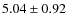 $5.04\pm0.92$