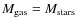 $M_{\rm gas}=M_{\rm stars}$