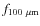 $f_{\rm 100~\mu m}$