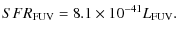 $\displaystyle SFR_{\rm FUV} = 8.1\times10^{-41}L_{\rm FUV}.$