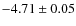 $-4.71\pm0.05$