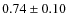 $0.74\pm0.10$