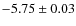 $-5.75\pm0.03$