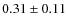 $0.31\pm0.11$