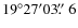 $19^\circ27'03\hbox{$.\!\!^{\prime\prime}$ }6$