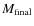 $M_{\rm final}$