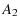 $\displaystyle A_{\rm 2}$