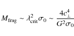 \begin{displaymath}M_{{\rm frag}} \sim \lambda_{{\rm crit}}^2 \sigma_0
\sim \frac{4 c_\perp^4}{G^2 \sigma_0}
\end{displaymath}