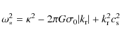 \begin{displaymath}\omega_*^2 = \kappa^2 - 2\pi G\sigma_0 \vert k_{\rm r}\vert + k_{\rm r}^2 c_{\rm s}^2
\end{displaymath}