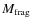$M_{{\rm frag}}$