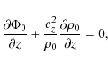 \begin{displaymath}\frac{\partial \Phi_0}{\partial z} +
\frac{c_z^2}{\rho_0} \frac{\partial \rho_0}{\partial z} = 0,
\end{displaymath}