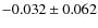 $-0.032\pm0.062$