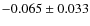 $-0.065\pm0.033$