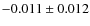 $-0.011\pm0.012$