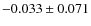 $-0.033\pm0.071$
