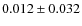 $ 0.012\pm0.032$