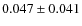 $ 0.047\pm0.041$
