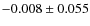 $-0.008\pm0.055$