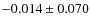$-0.014\pm0.070$