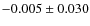 $-0.005\pm0.030$