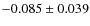 $-0.085\pm0.039$