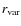 $r_{\rm var}$