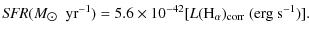 $\displaystyle {\it SFR}(M_{\rm\hbox{$\odot$ }}\ {\rm yr^{-1}}) = 5.6\times 10^{-42}
